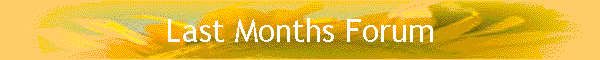 Last Months Forum